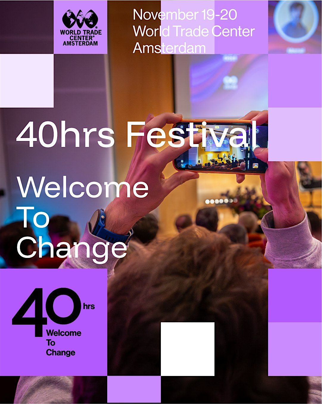 40hrs \u2013 Welcome To Change (November 19\u201320, 2025, WTC Amsterdam)