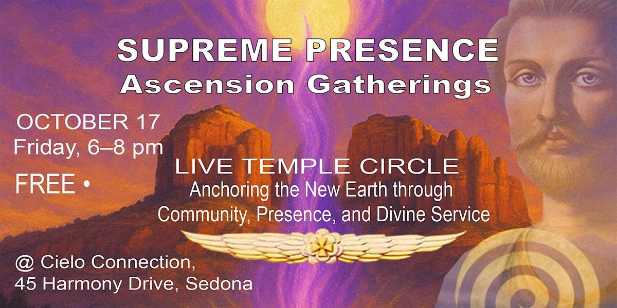 "SUPREME PRESENCE" Ascension Gathering Sedona - WEEK THREE