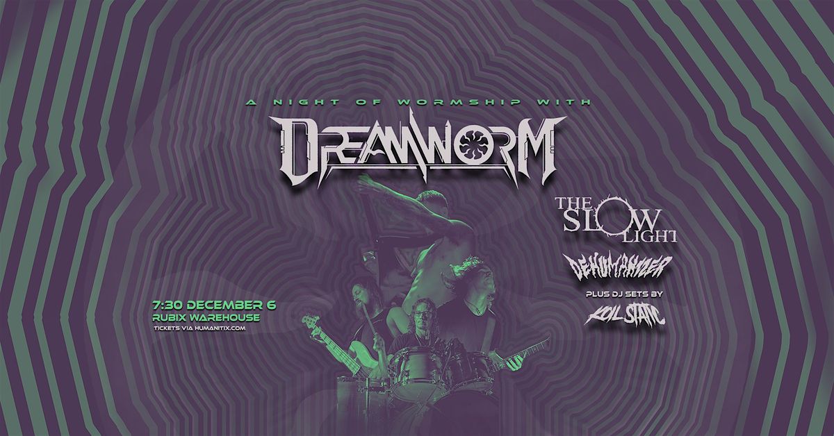 Dreamworm\u2019s Night of Wormship