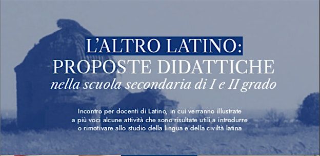 L'Altro Latino: proposte didattiche nella Scuola Secondaria di I e II grado