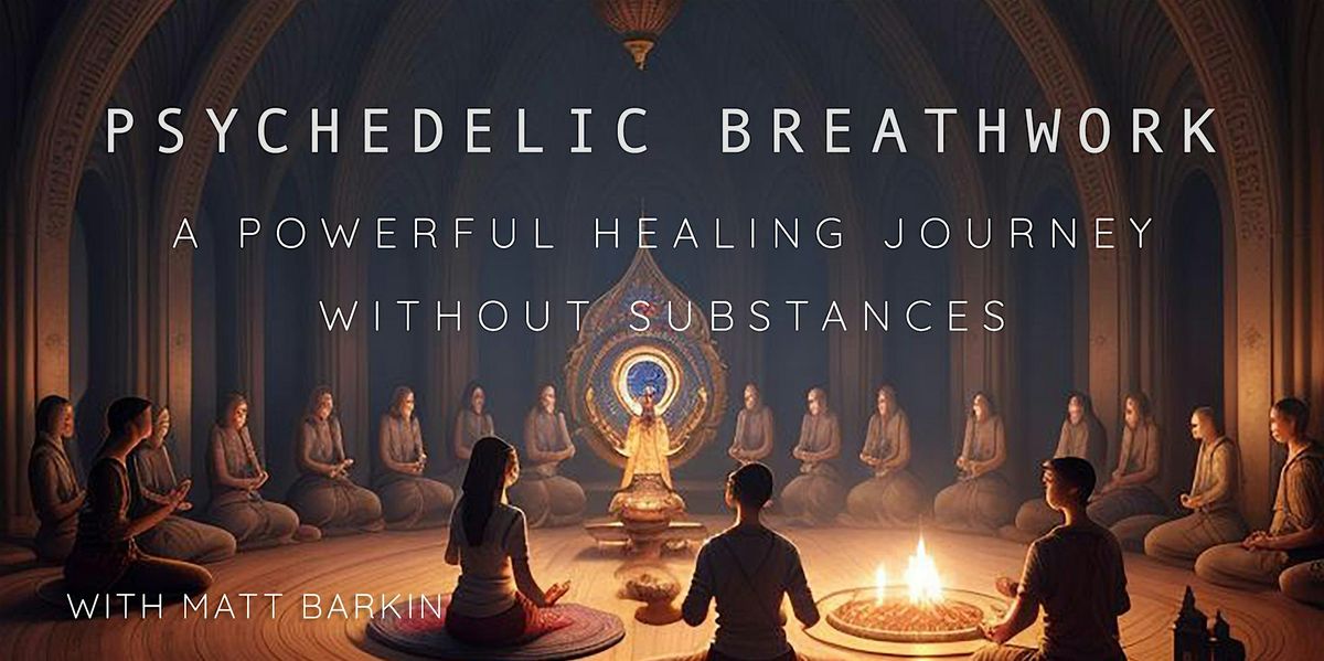 Psychedelic Breathwork with Matt Barkin