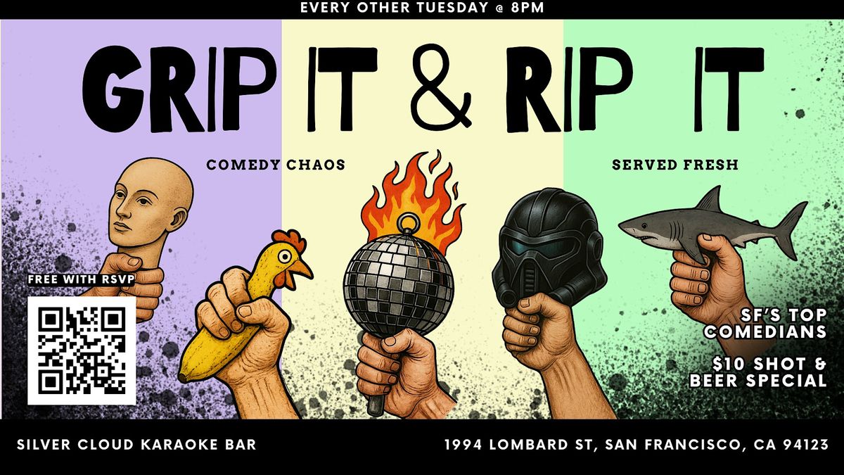 Grip It & Rip It \u2013 SF\u2019s Newest Chaotic Comedy Show!
