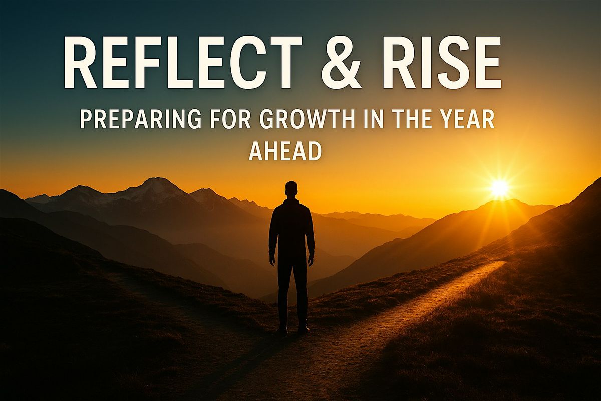 Reflect & Rise: Preparing for Growth in the Year Ahead