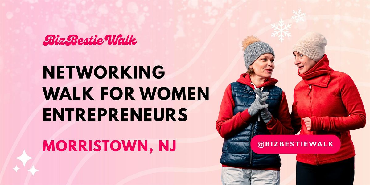 Networking Walk for Women Entrepreneurs - Morristown, NJ