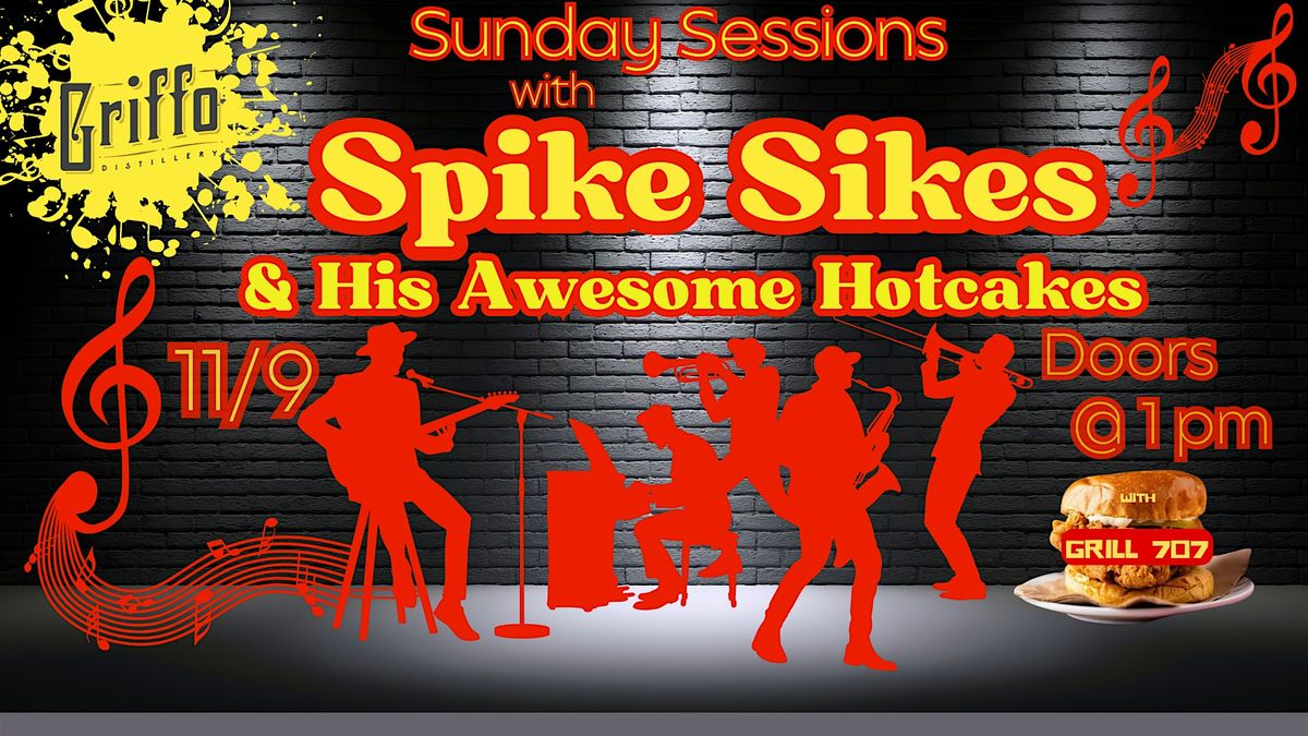 Sunday Sessions w\/ Spike Sikes & His Awesome Hotcakes - Food: Grill 707