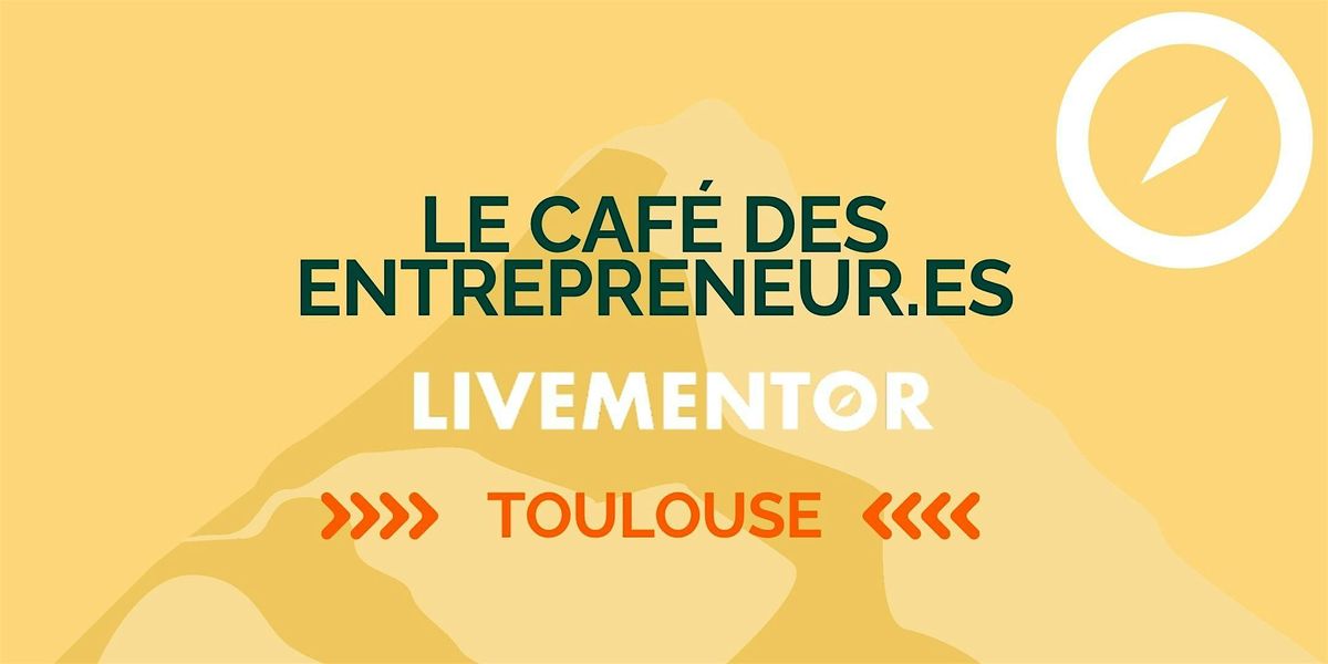 Le caf\u00e9 des entrepreneur.es de Toulouse