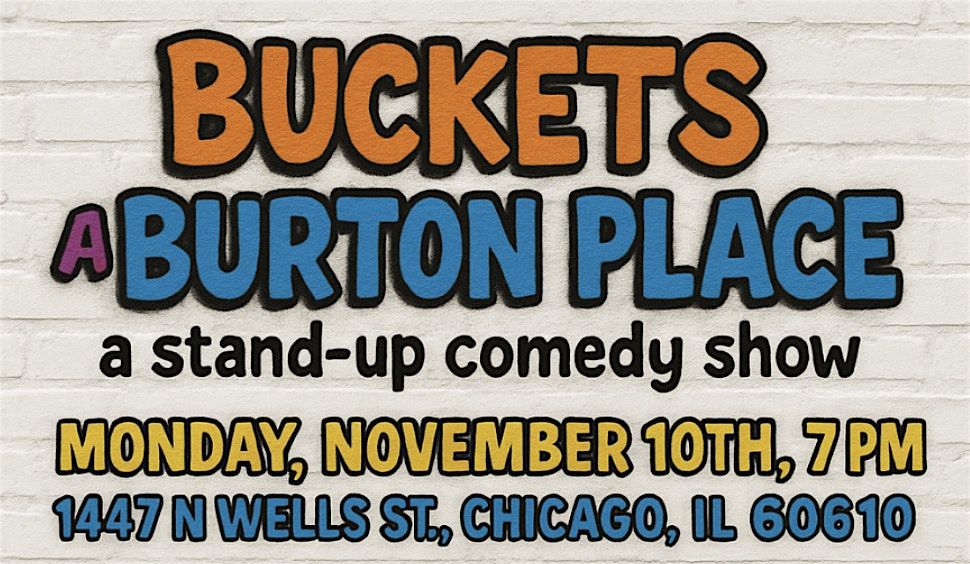 BUCKETS @ BURTON PLACE (STAND UP COMEDY SHOW)