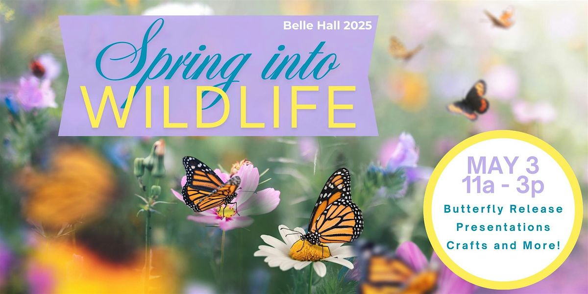 Spring Into Wildlife - Belle Hall 2025 | Belle Hall Parkway, Mount ...