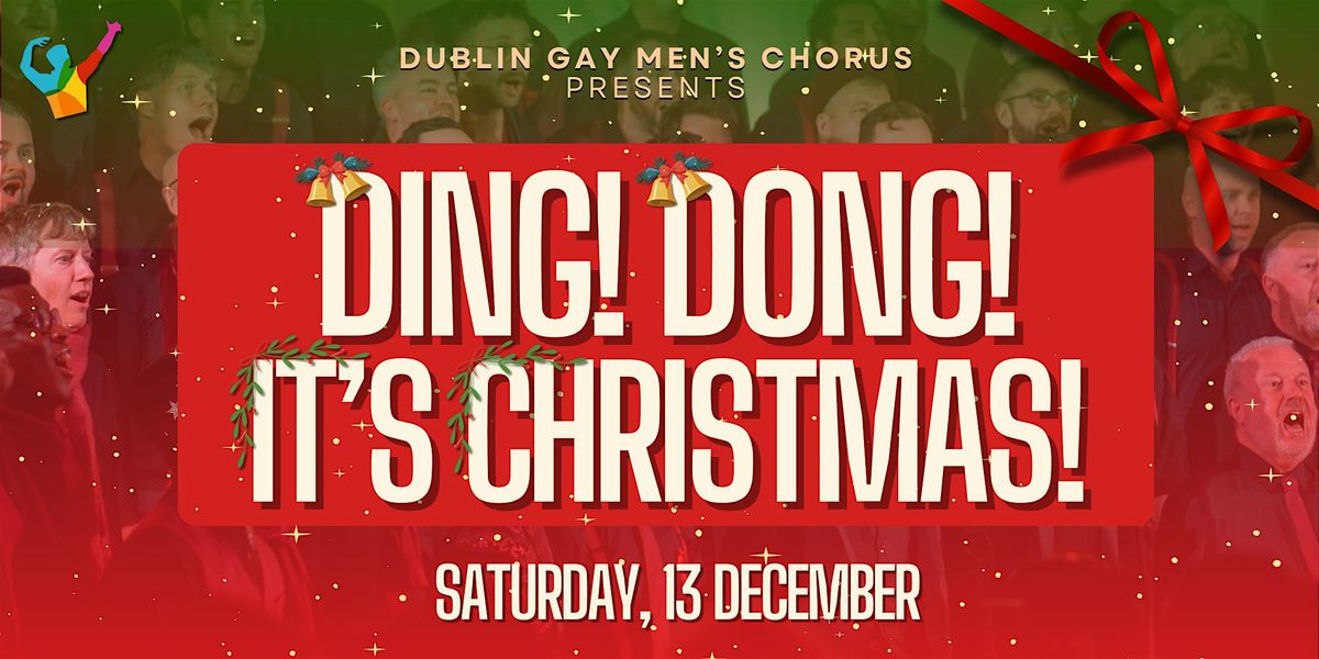 Dublin Gay Men's Chorus: Ding! Dong! It's Christmas! \u2014 EXTRA DATE ADDED!