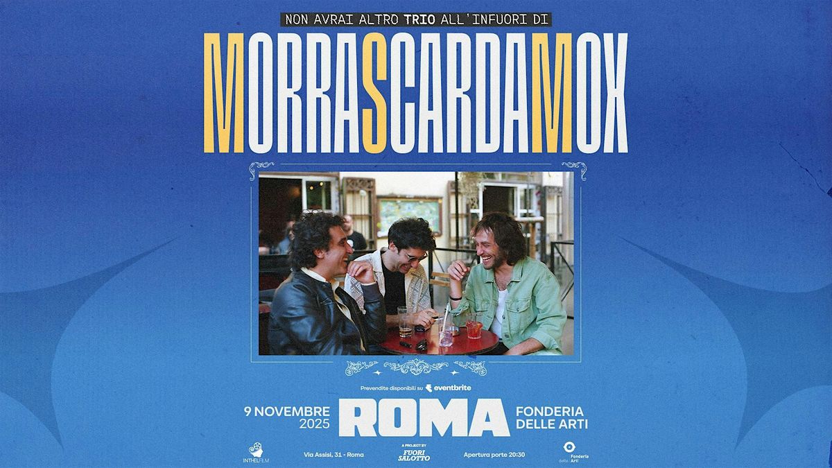 MorraScardaMox a Roma @ Fonderia delle Arti