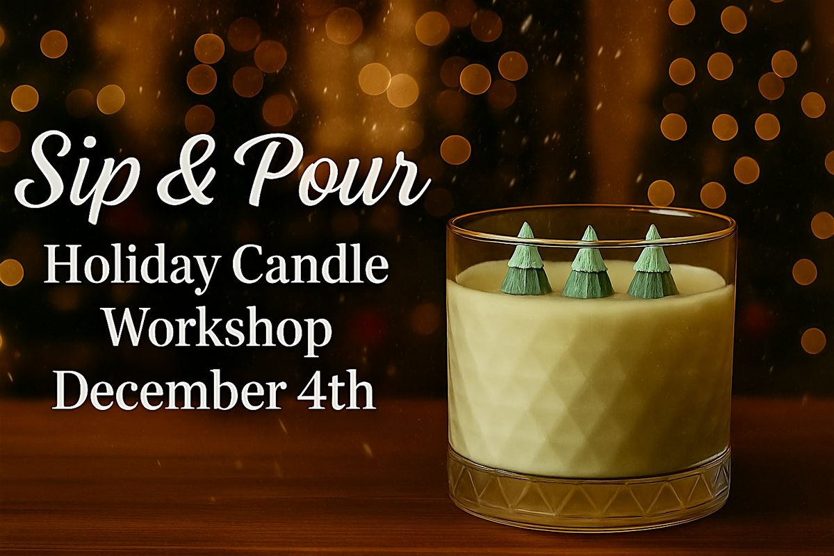 Sip & Pour Holiday Candle Workshop
