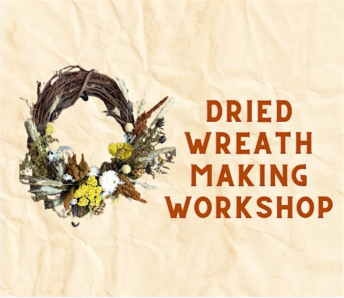 Dried Wreath Making Workshop