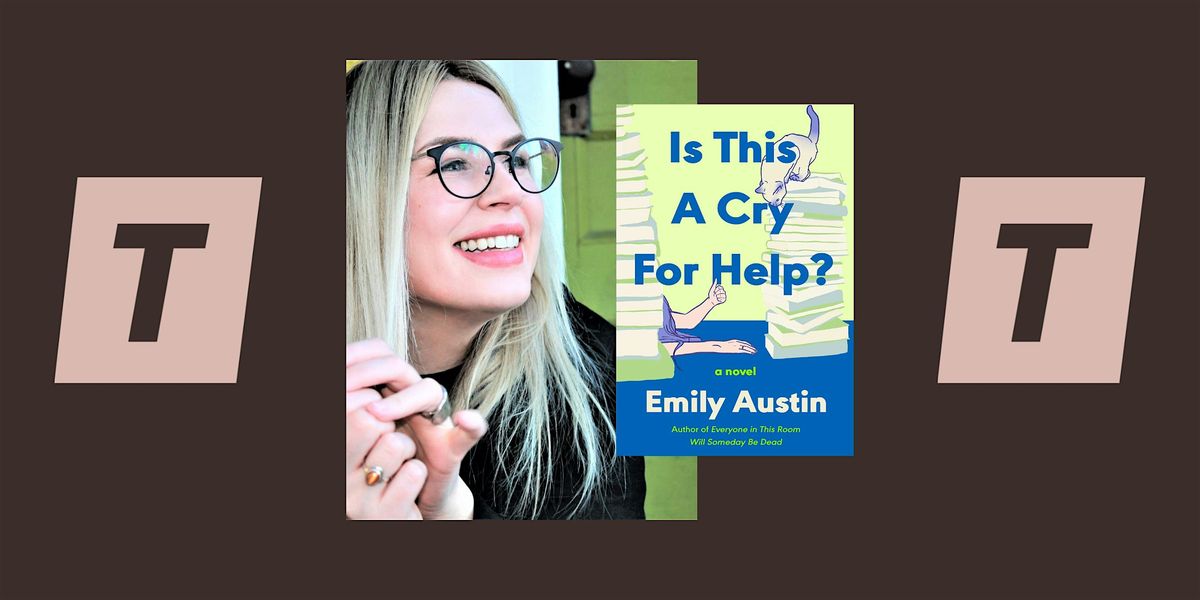 Author Talk: Emily Austin "Is This a Cry for Help?"