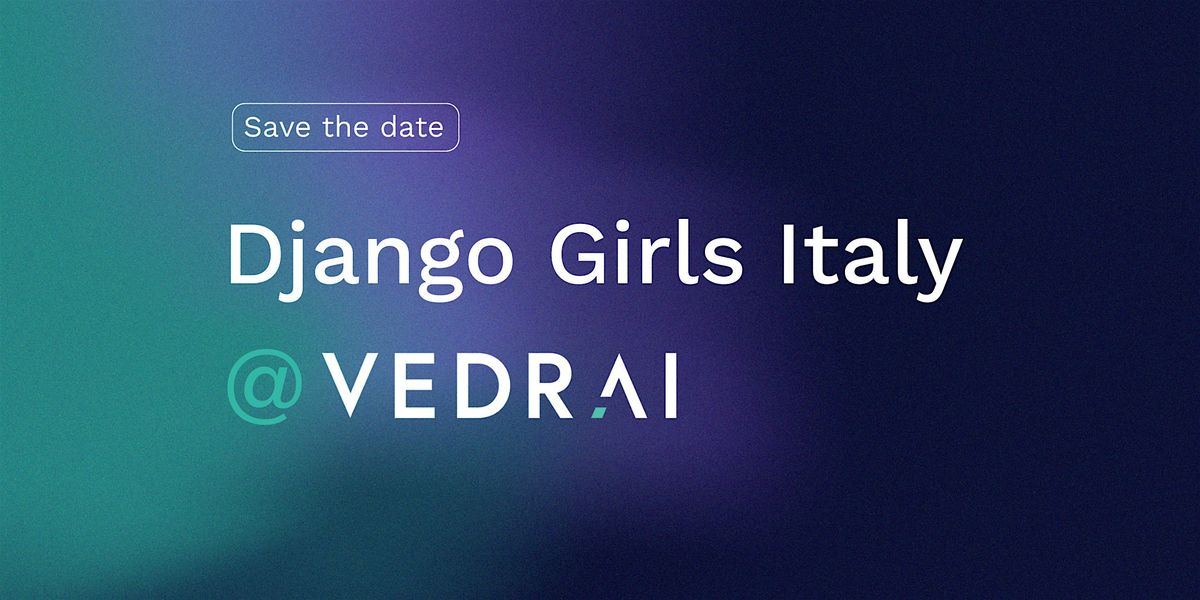 DJANGO GIRLS MILANO | Workshop gratuito di web programming @ VEDRAI