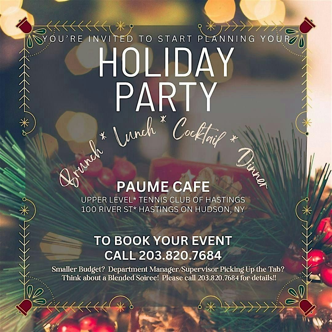HOST YOUR HOLIDAY PARTY AT PAUME CAFE *UPPER LEVEL* TENNIS CLUB OF HASTINGS