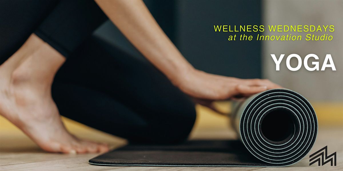 Wellness Wednesdays @ the Innovation Studio: Yoga