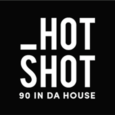 HOT SHOT - 90 in da house