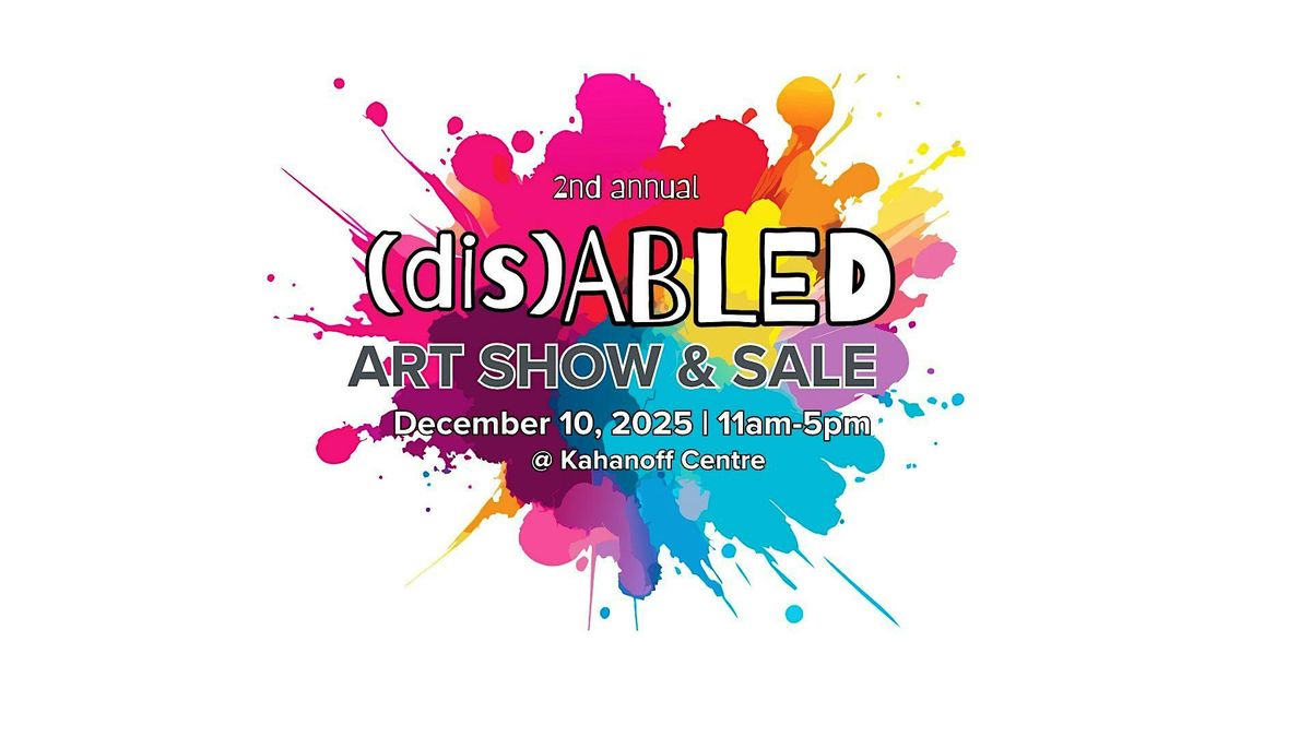 (dis)ABLED Art Show & Sale  - December 10th -  Disabled Art Show and Sale