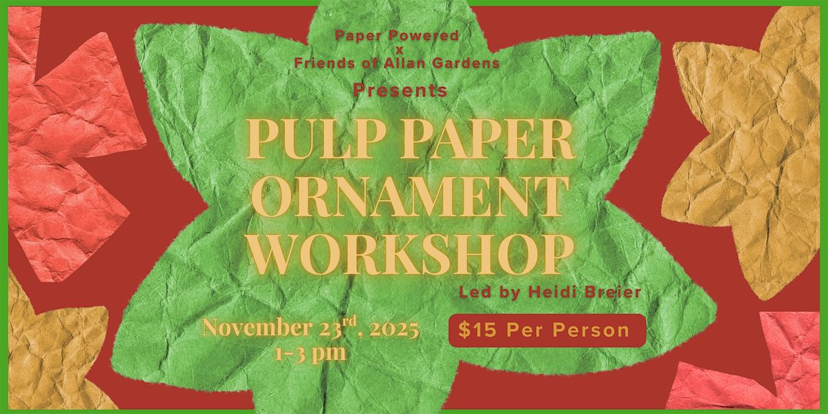 Pulp Paper Holiday Ornament Workshop at Allan Gardens