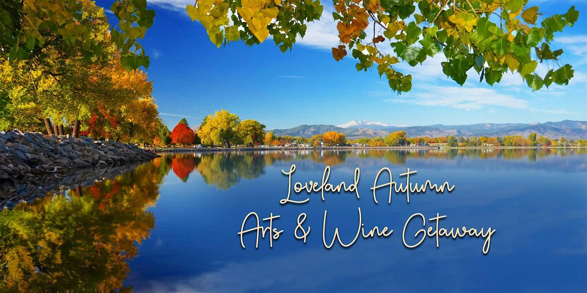 Loveland Autumn Arts & Wine Getaway