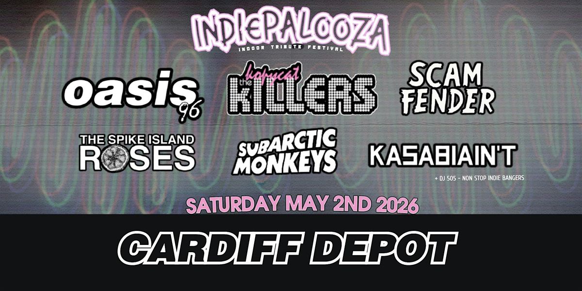 Indiepalooza - Cardiff Depot - 2nd May 2026