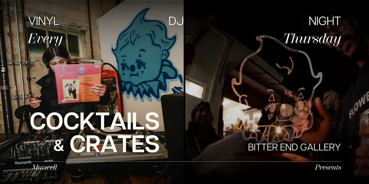 Mozwell Presents Cocktails & Crates Ft. Bitter End Gallery EVERY Thursday