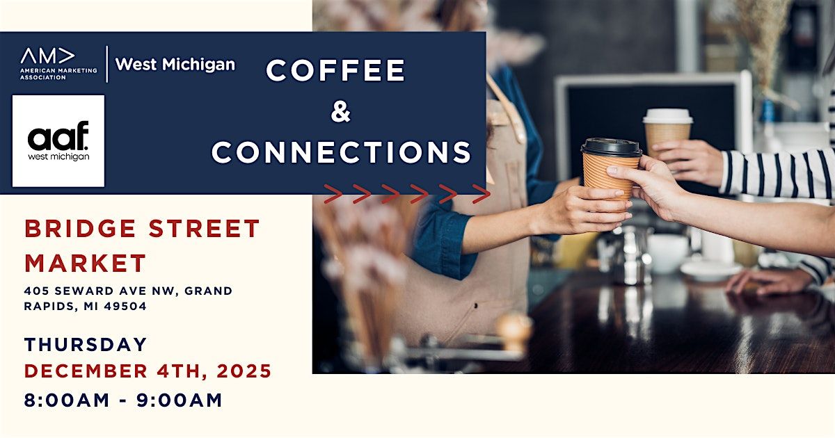 Coffee & Connections at Bridge St. Market Caf\u00e9 with AMA & AAF West MI