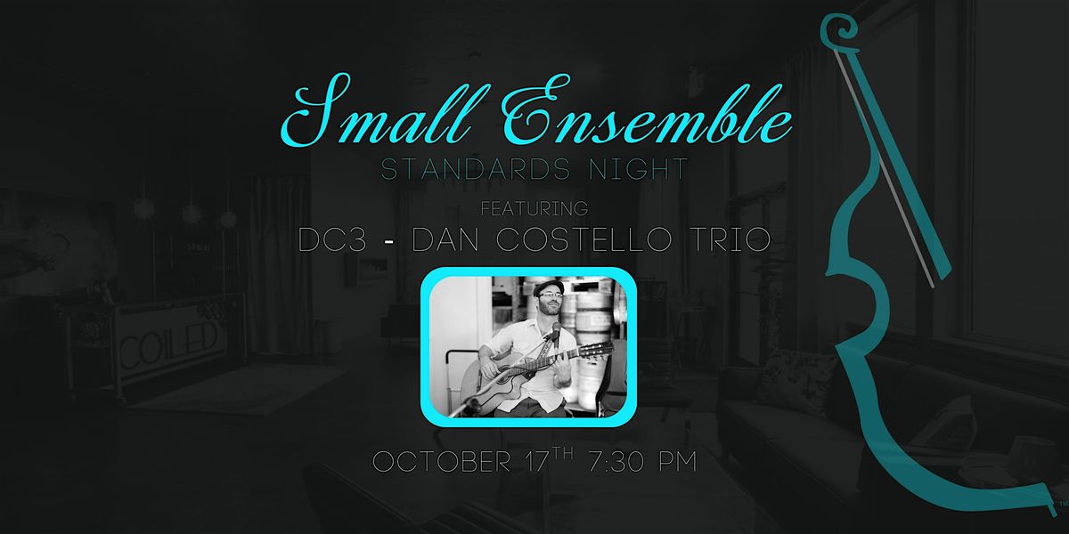 Small Ensemble Standards Jazz Night: DC3- Dan Costello Trio