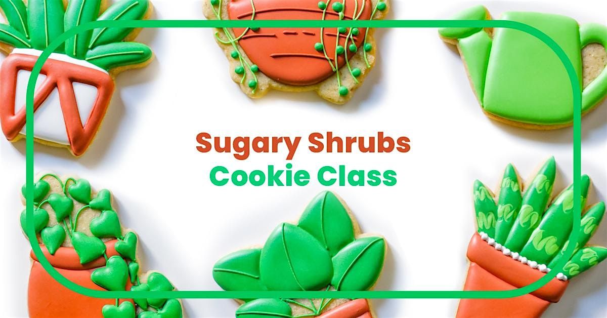 Sugary Shrubs Sugar Cookie Decorating Class