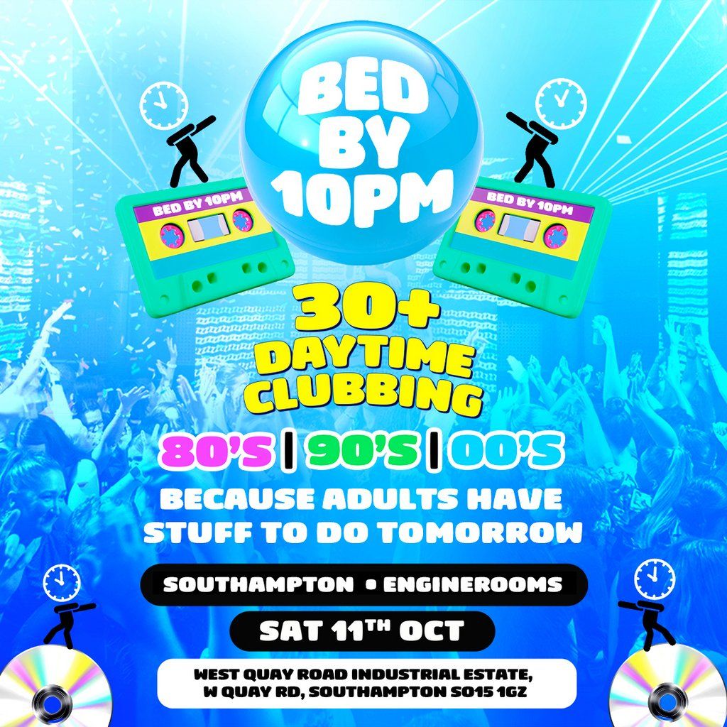 Bed By 10pm Is Coming To Southampton!