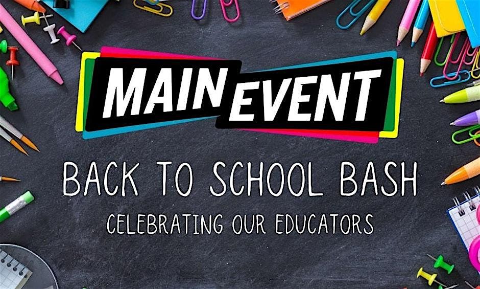 Back to School Bash @ Main Event Baton Rouge