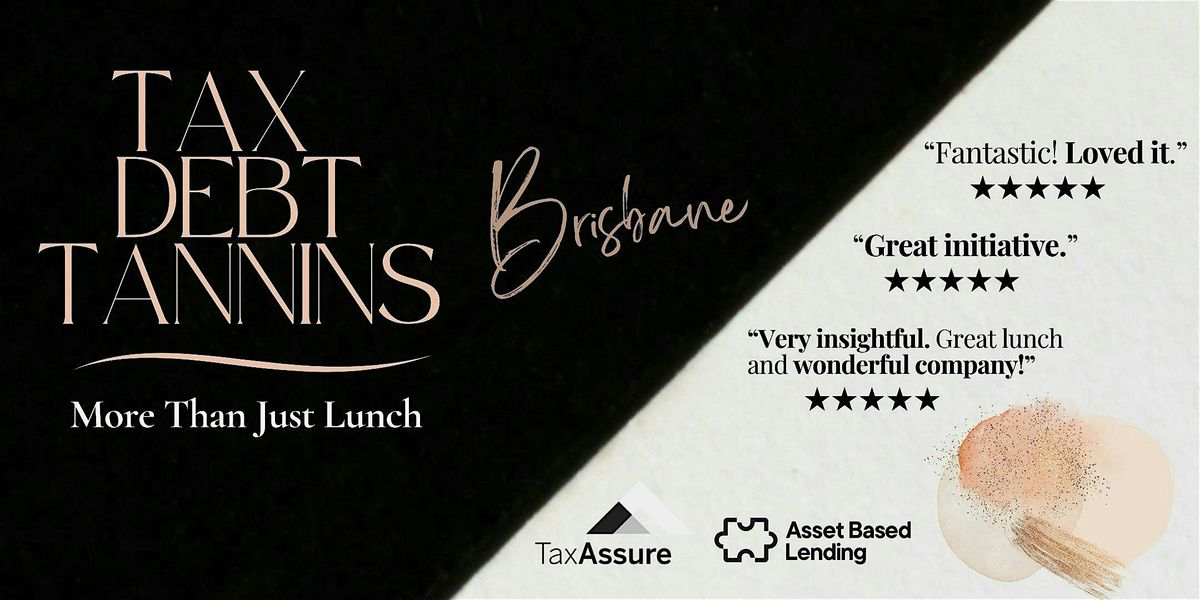 Tax | Debt | Tannins | Brisbane