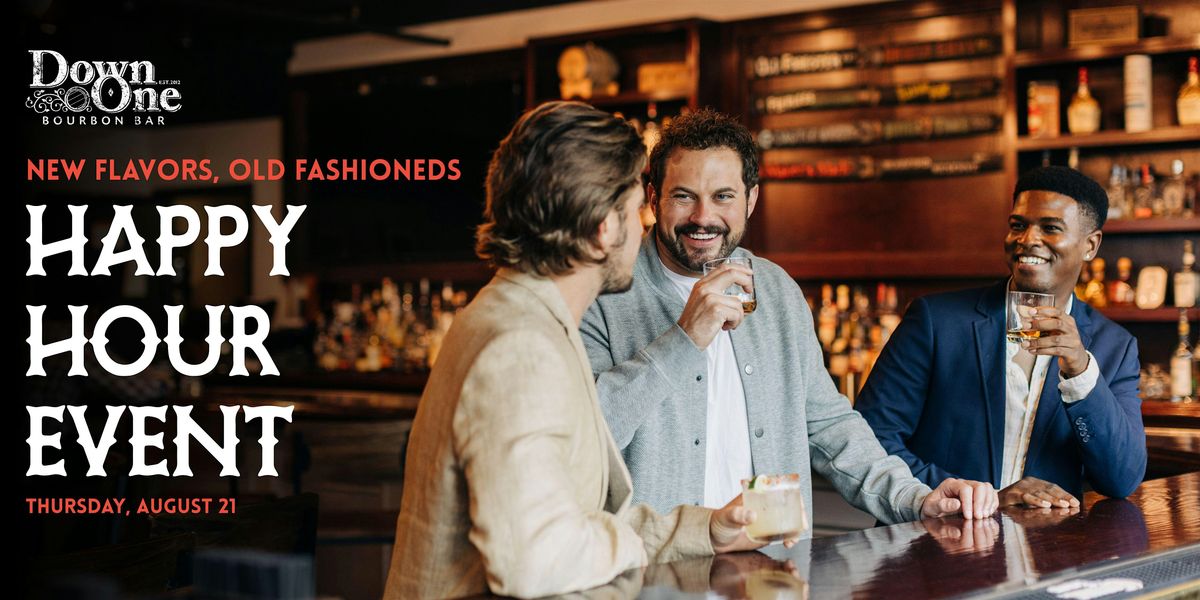 Down One - New Flavors, Old Fashioneds Happy Hour