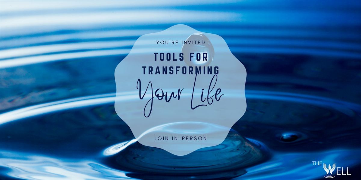 Tools for Transforming Your Life at The Well Healing Center, Lafayette
