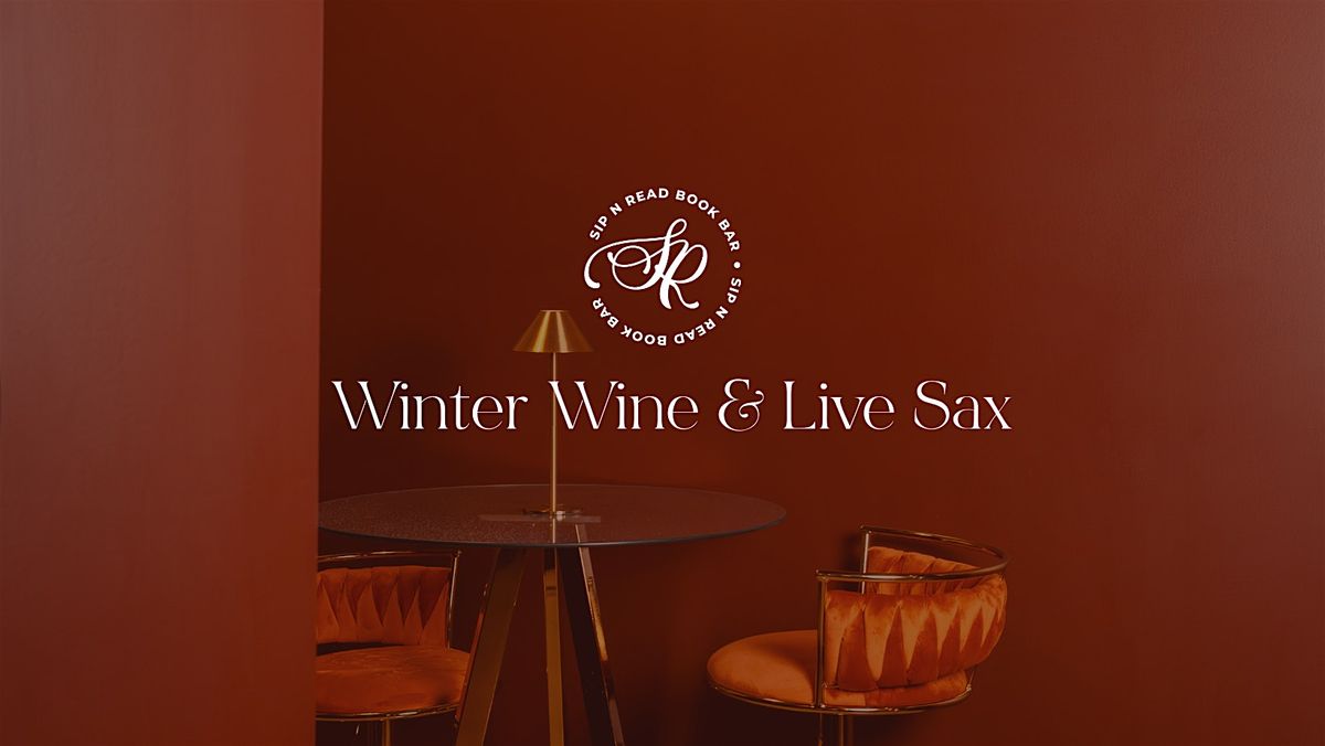 Winter Wine and Live Sax-Part of the Holiday Pour Series at Sip N Read Book