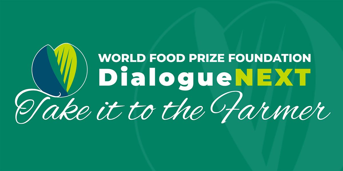 World Food Prize Foundation DialogueNEXT