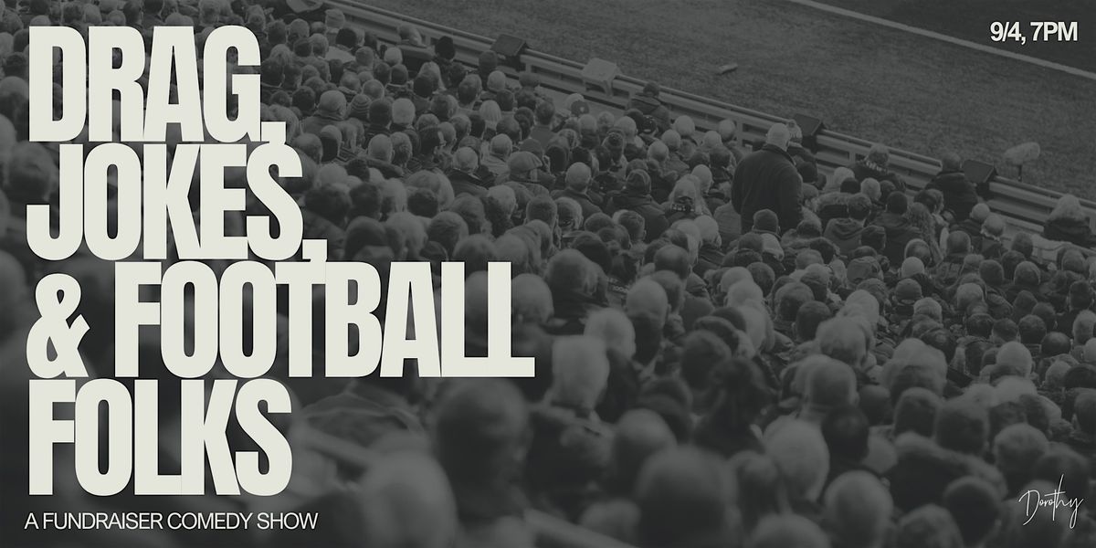 Drag, Jokes & Football Folks: a comedy fundraiser