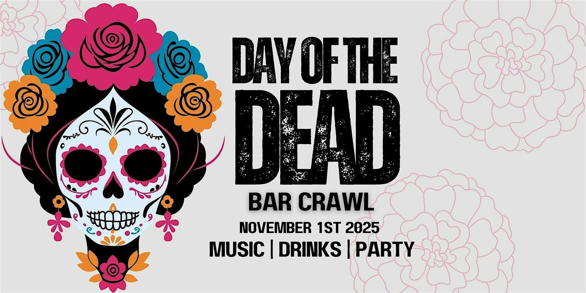White Plains Day of The Dead Bar Crawl - Dia De Muertos