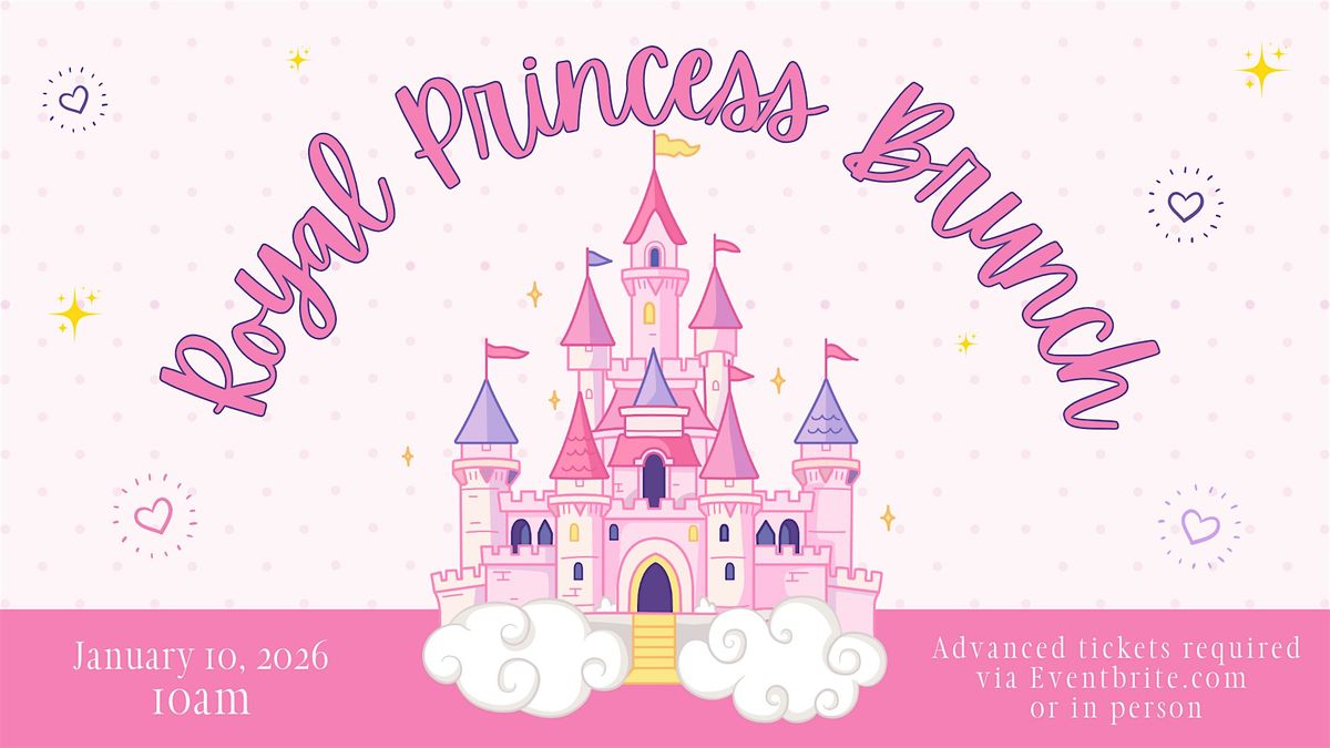 Royal Princess Brunch (10AM Start Time)