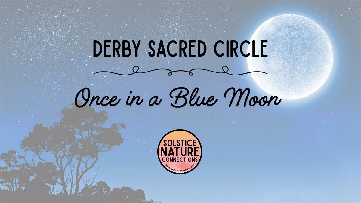 Derby Sacred Circle: Once in a Blue Moon
