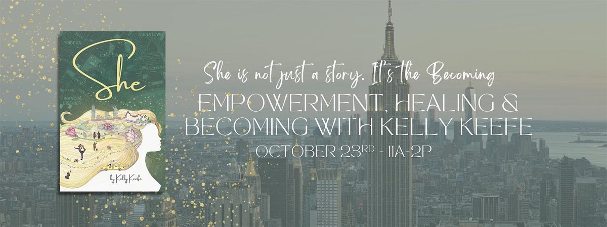 Empowerment, Healing, & Becoming with Kelly Keefe, author of She