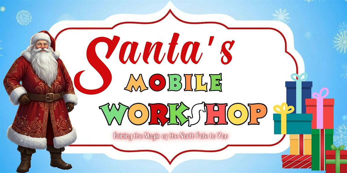 Santa's Mobile Workshop: The Ultimate Elf Training Experience! DEC 14th