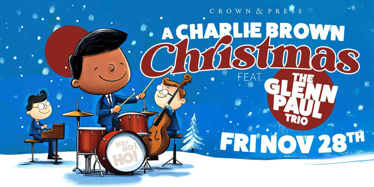 A Charlie Brown Christmas Ft. The Glenn Paul Trio