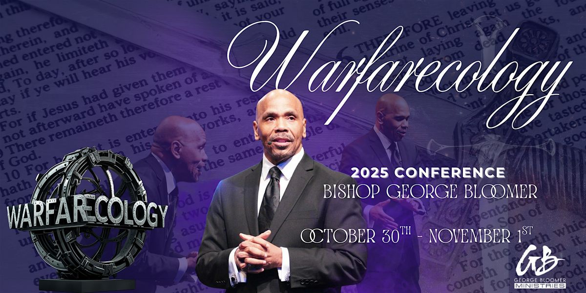 WARFARECOLOGY 2025 CONFERENCE WITH BISHOP GEORGE G. BLOOMER
