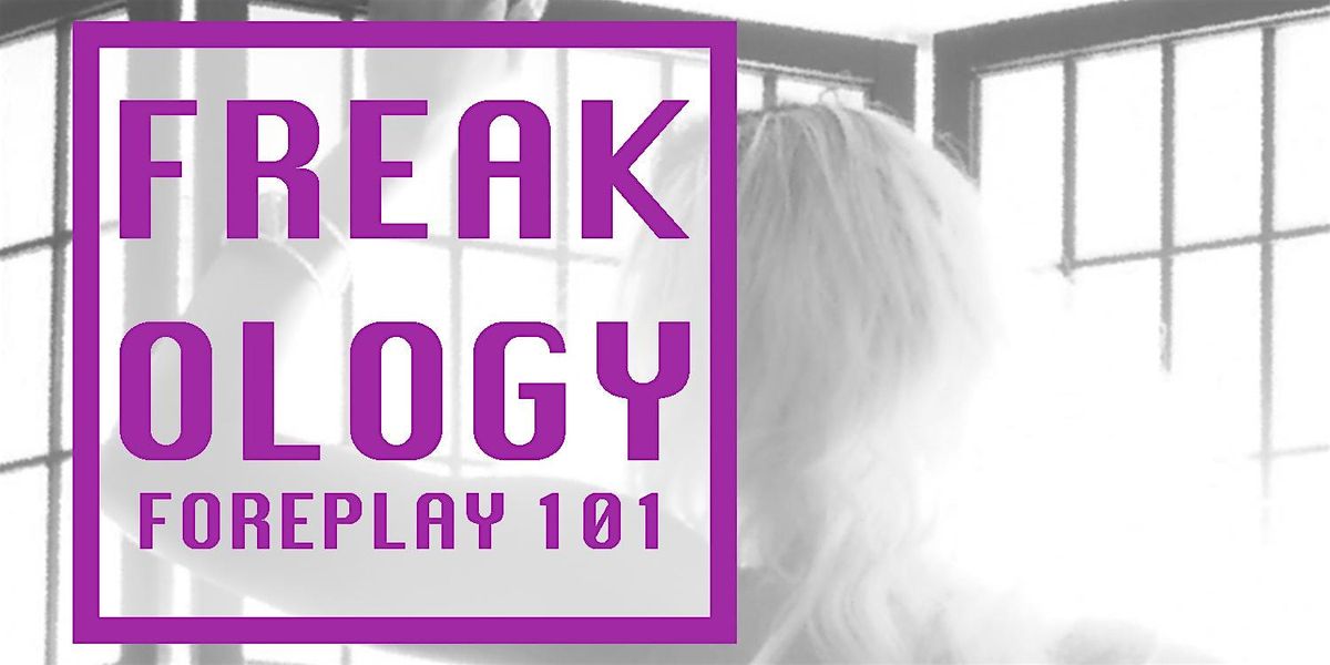 Freakology: Foreplay 101