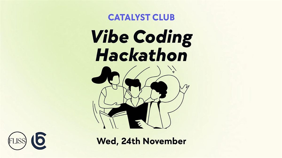 The  Catalyst Club presents - Vibe Coding Hackathon