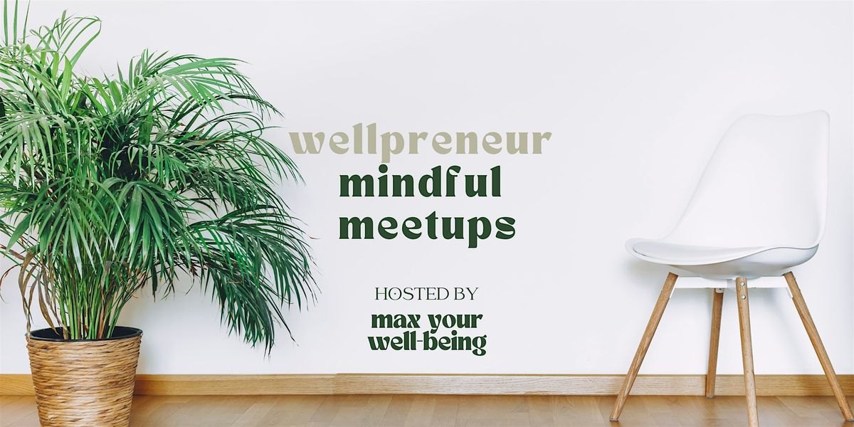 Wellpreneur Mindful Meetups