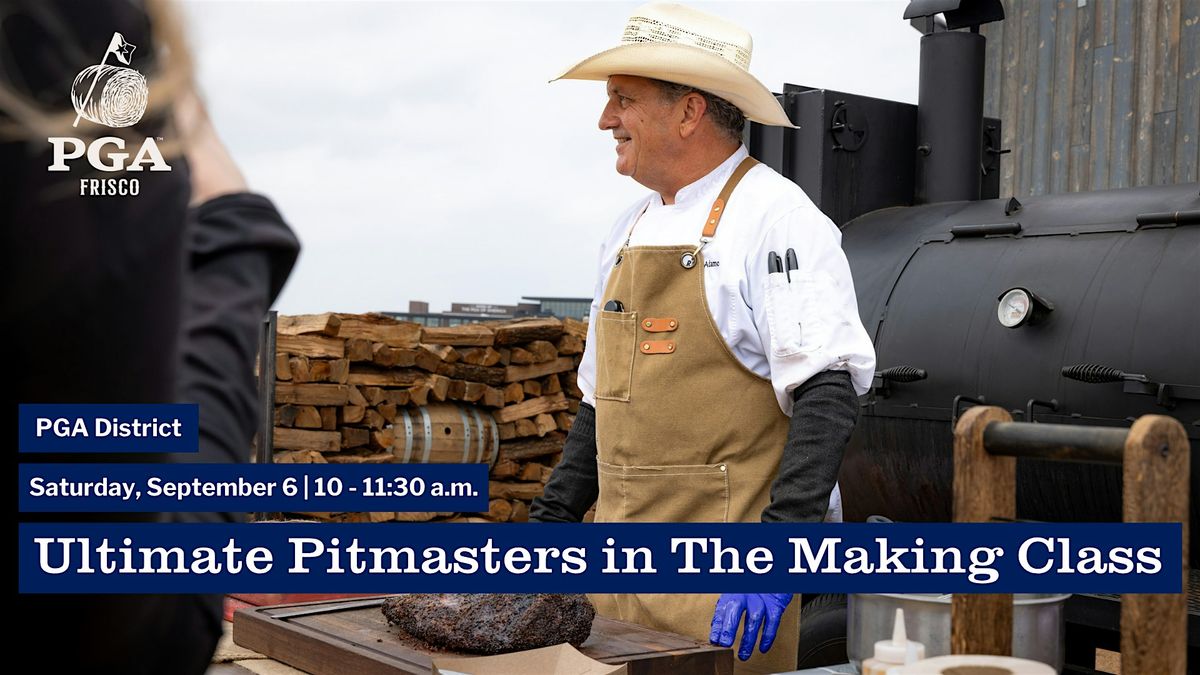 ULTIMATE Pitmasters in The Making Class at PGA Frisco