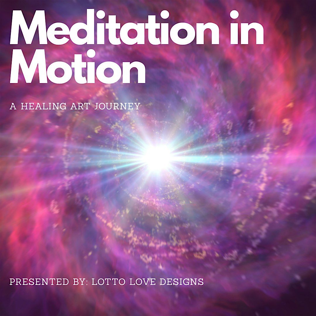 Meditation in Motion: A Healing Art Journey