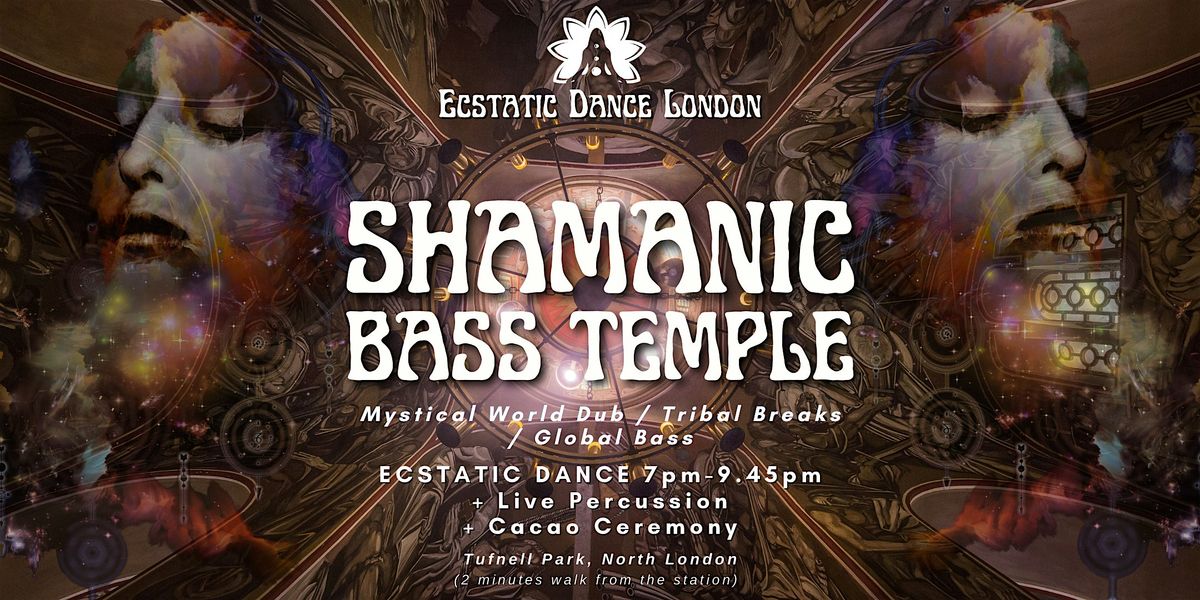 SHAMANIC BASS TEMPLE - an Ecstatic Shamanic Dance Journey & Cacao Ceremony